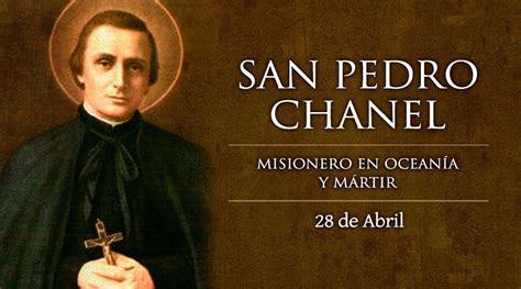 la vida de san pedro chanel|San Pedro Chanel, el misionero que es patrón de .